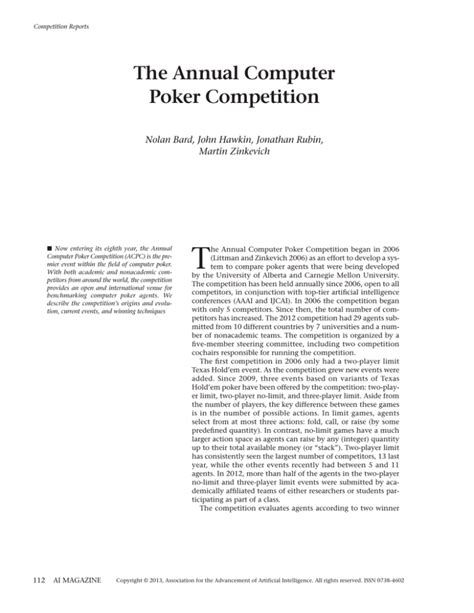 Annual computer poker competition  Historically the competition takes place each summer at the AAAI Conference on Artificial Intelligence or at the International Joint Conference on Artificial Intelligence when it happens in North America (since AAAI is not run)